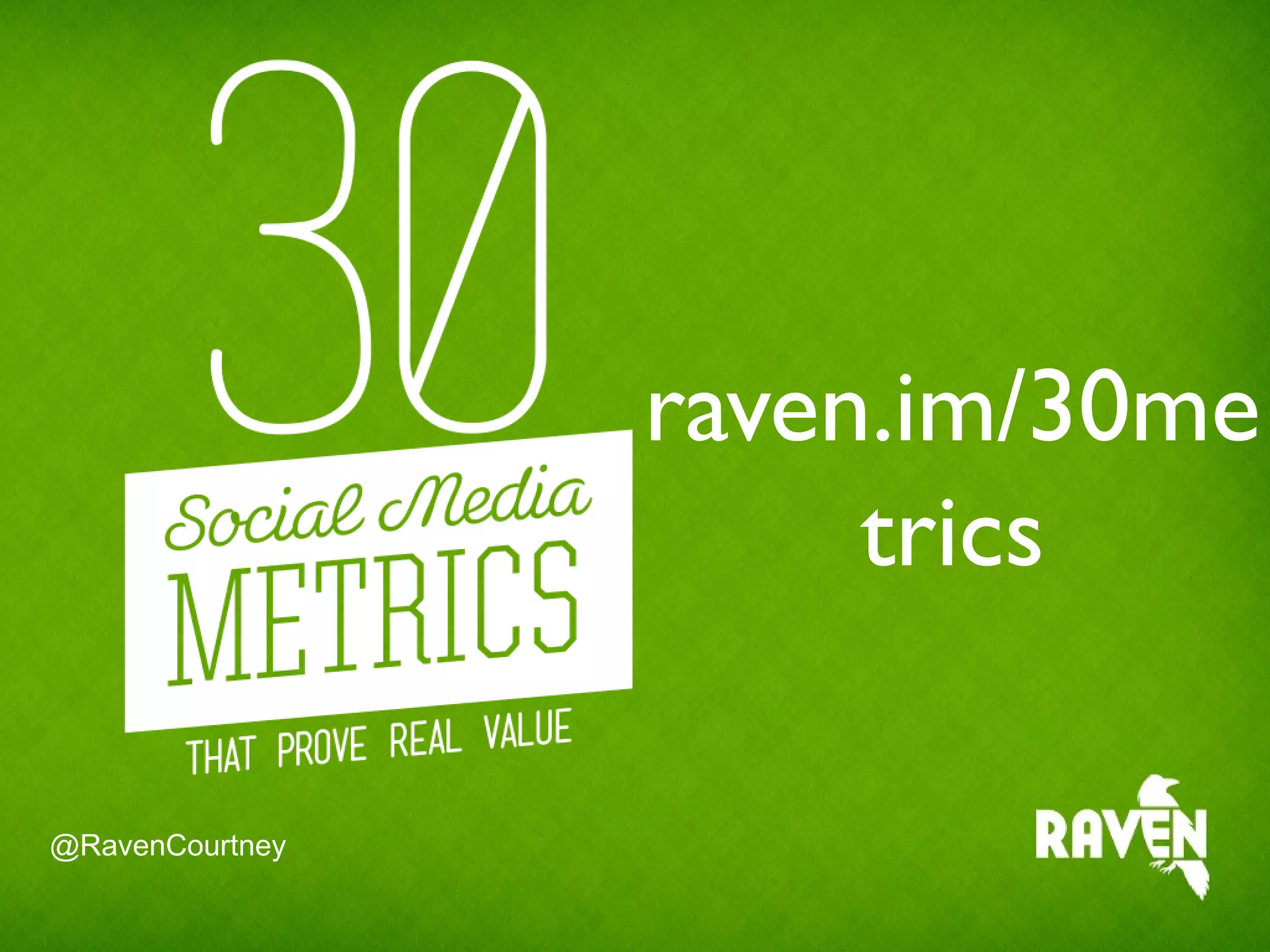 raven.im/
30metrics
@RavenCourtney
 