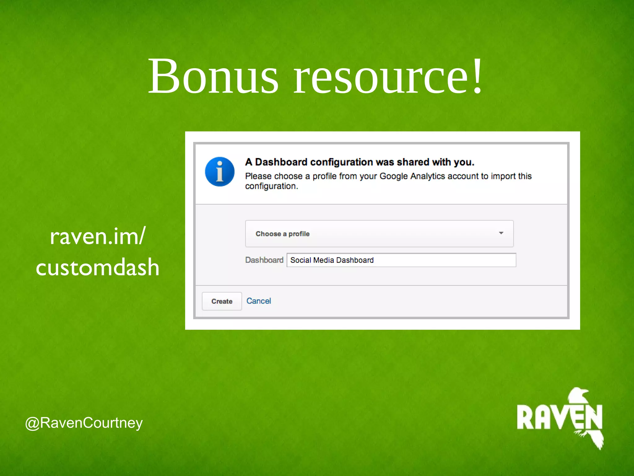 @RavenCourtney
Bonus resource!
raven.im/
customdash
 