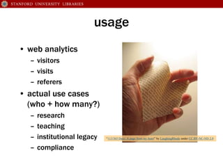 usage
• web analytics
– visitors
– visits
– referers
• actual use cases
(who + how many?)
– research
– teaching
– institut...