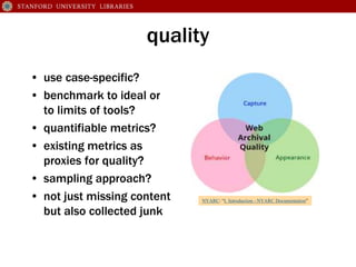quality
• use case-specific?
• benchmark to ideal or
to limits of tools?
• quantifiable metrics?
• existing metrics as
pro...