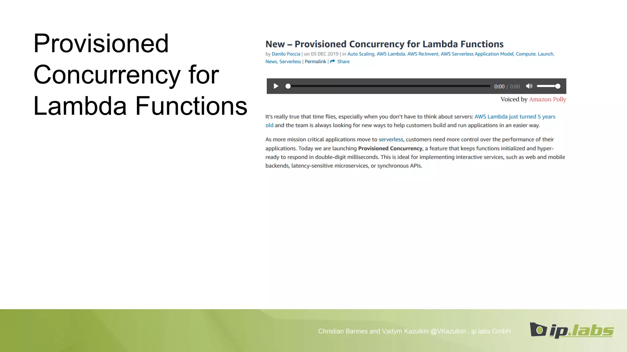 Provisioned
Concurrency for
Lambda Functions
Christian Bannes and Vadym Kazulkin @VKazulkin , ip.labs GmbH
 