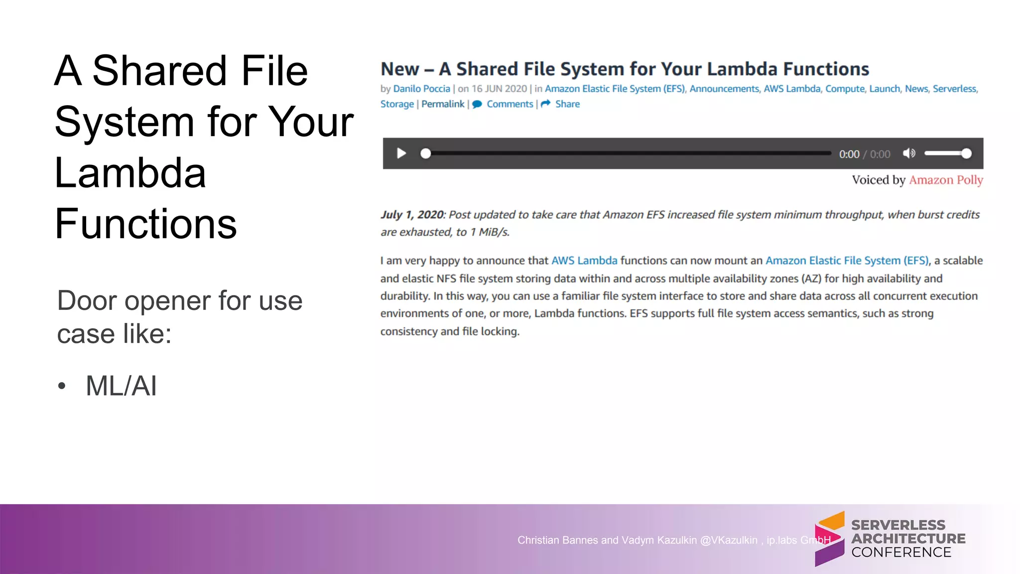 A Shared File
System for Your
Lambda
Functions
Door opener for use
case like:
• ML/AI
Christian Bannes and Vadym Kazulkin @VKazulkin , ip.labs GmbH
 