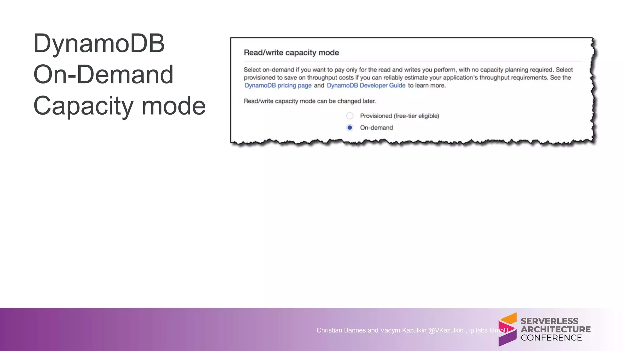 DynamoDB
On-Demand
Capacity mode
Christian Bannes and Vadym Kazulkin @VKazulkin , ip.labs GmbH
 