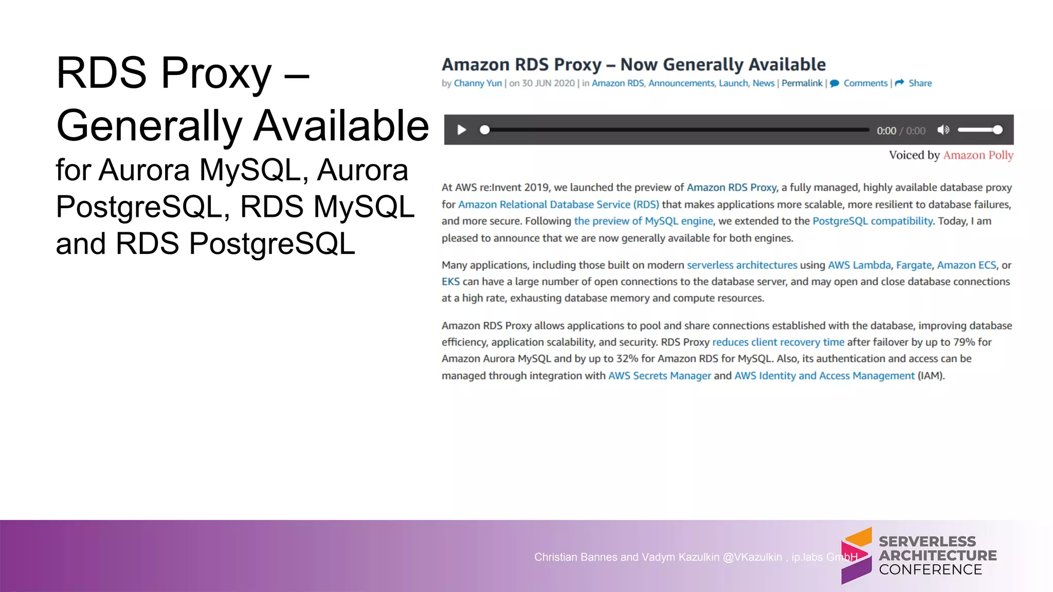 RDS Proxy –
Generally Available
for Aurora MySQL, Aurora
PostgreSQL, RDS MySQL
and RDS PostgreSQL
Christian Bannes and Vadym Kazulkin @VKazulkin , ip.labs GmbH
 
