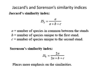 Jaccard’s and Sorenson’s similarity indices
 