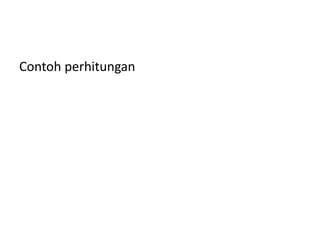 Contoh perhitungan
 
