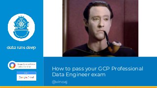 How to pass your GCP Professional
Data Engineer exam
@vinoaj
 