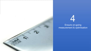 © Foviance
Ensure on-going
measurement & optimisation
4
 