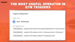 the most useful operator in
gtm triggers
 