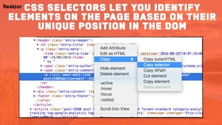 css selectors let you identify
elements on the page based on their
unique position in the dom
 