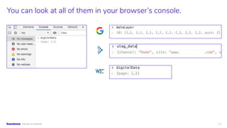 10Proprietary & Conﬁdential
You can look at all of them in your browser’s console.
 