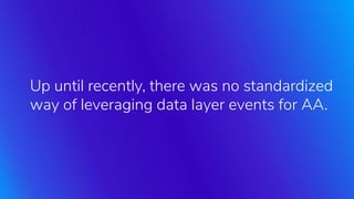About The Event-Driven Data Layer & Adobe Analytics Slide 17