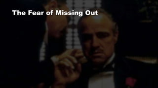The Fear of Missing Out
 
