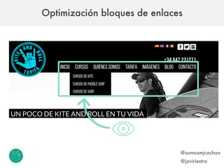 Optimización bloques de enlaces
@somosmjcachon
@javiriestra
 