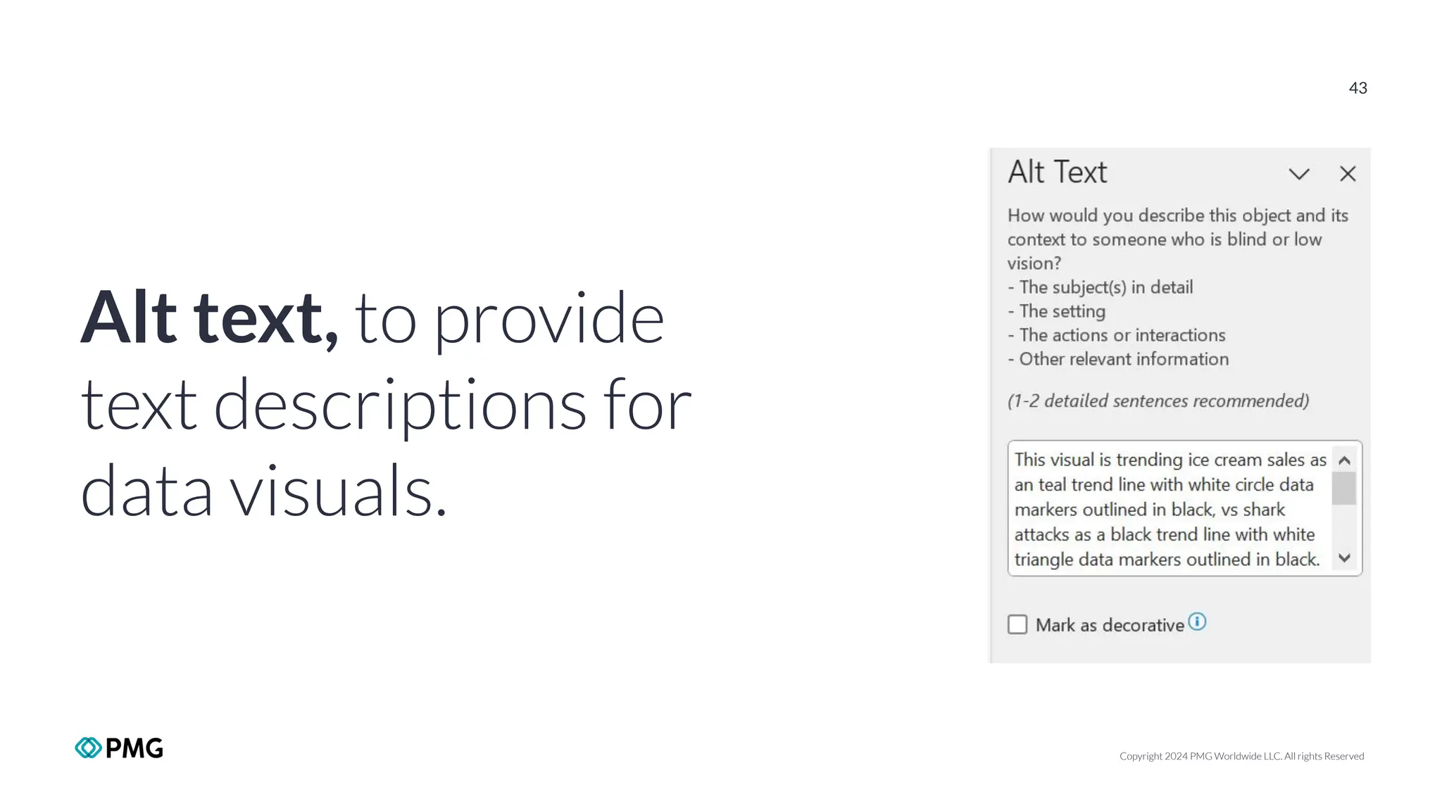 Copyright 2024 PMG Worldwide LLC. All rights Reserved
43
Alt text, to provide
text descriptions for
data visuals.
 