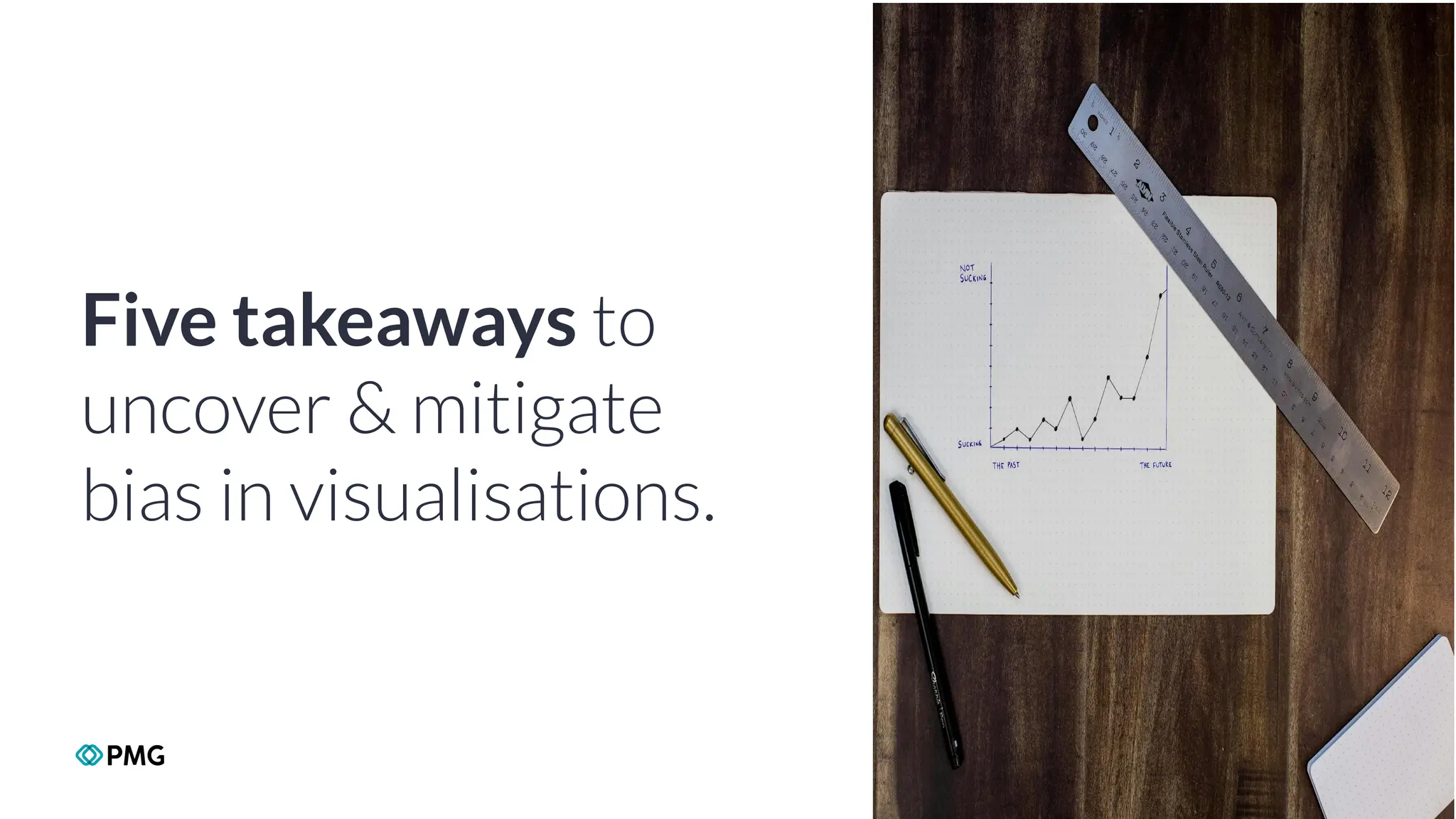 Copyright 2024 PMG Worldwide LLC. All rights Reserved
45
Five takeaways to
uncover & mitigate
bias in visualisations.
 