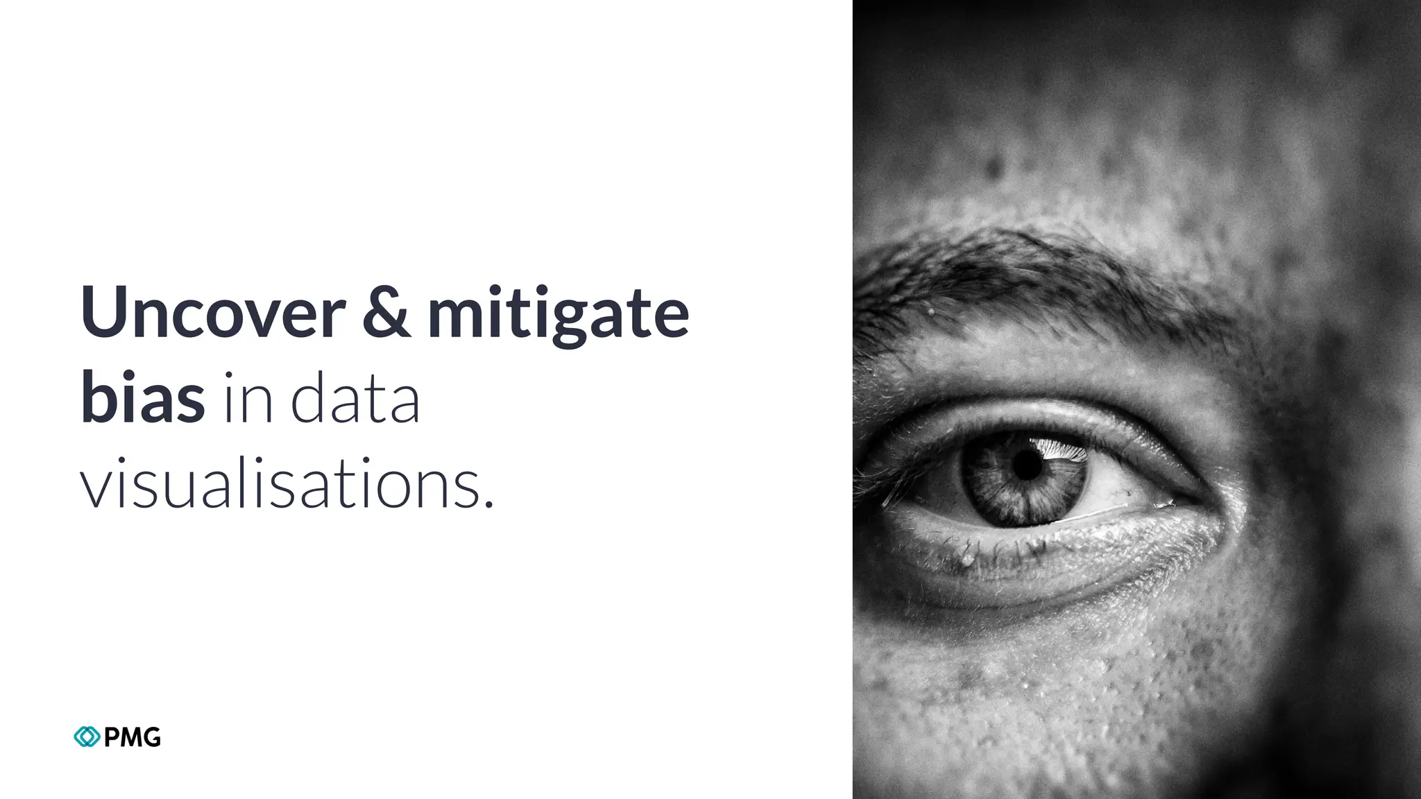 Copyright 2024 PMG Worldwide LLC. All rights Reserved
51
Uncover & mitigate
bias in data
visualisations.
 