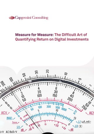 Measure for Measure: The Difficult Art of Quantifying Return on Digital Investments  