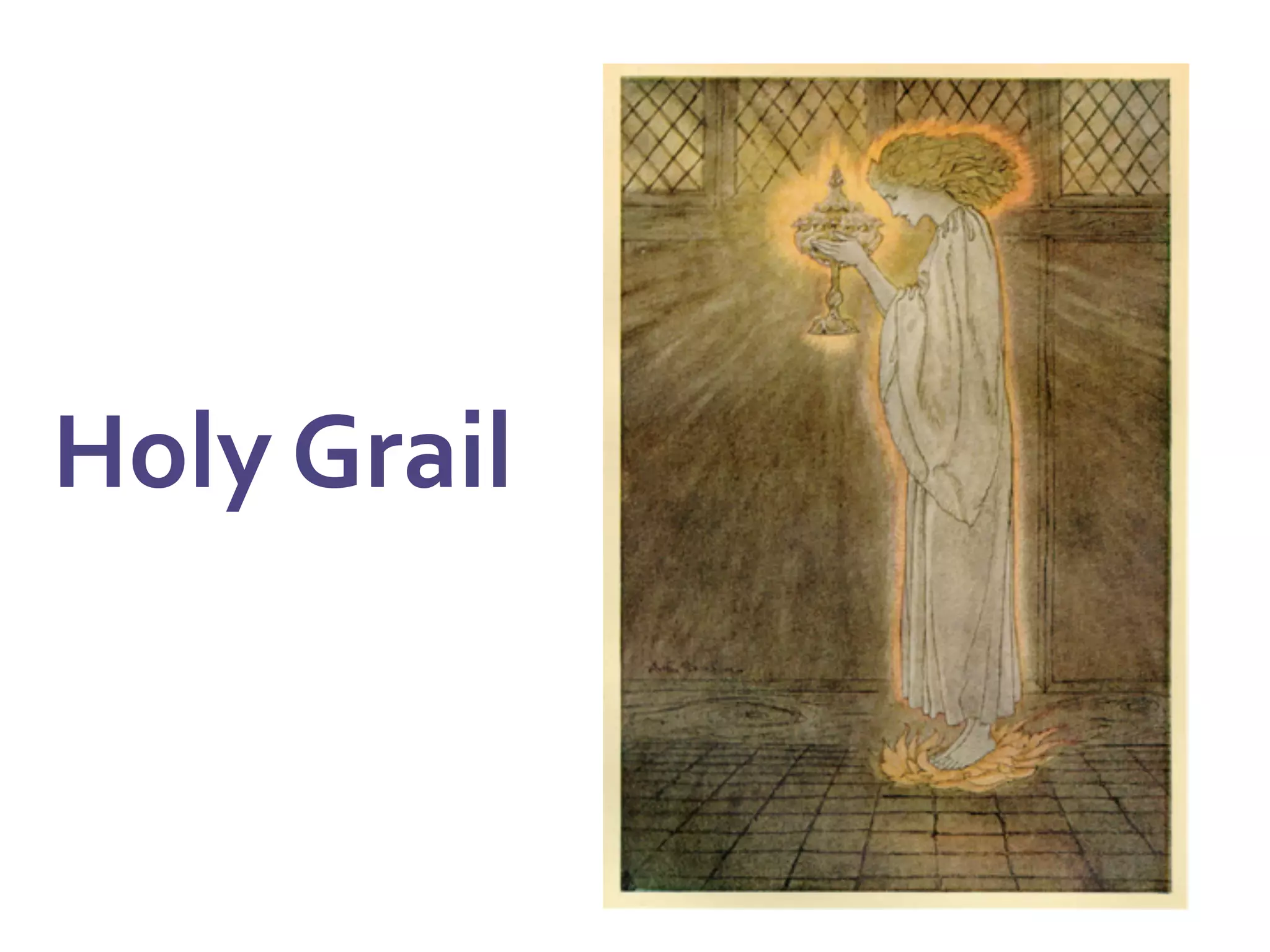 Holy	
  Grail	
  	
  
	
  
 
