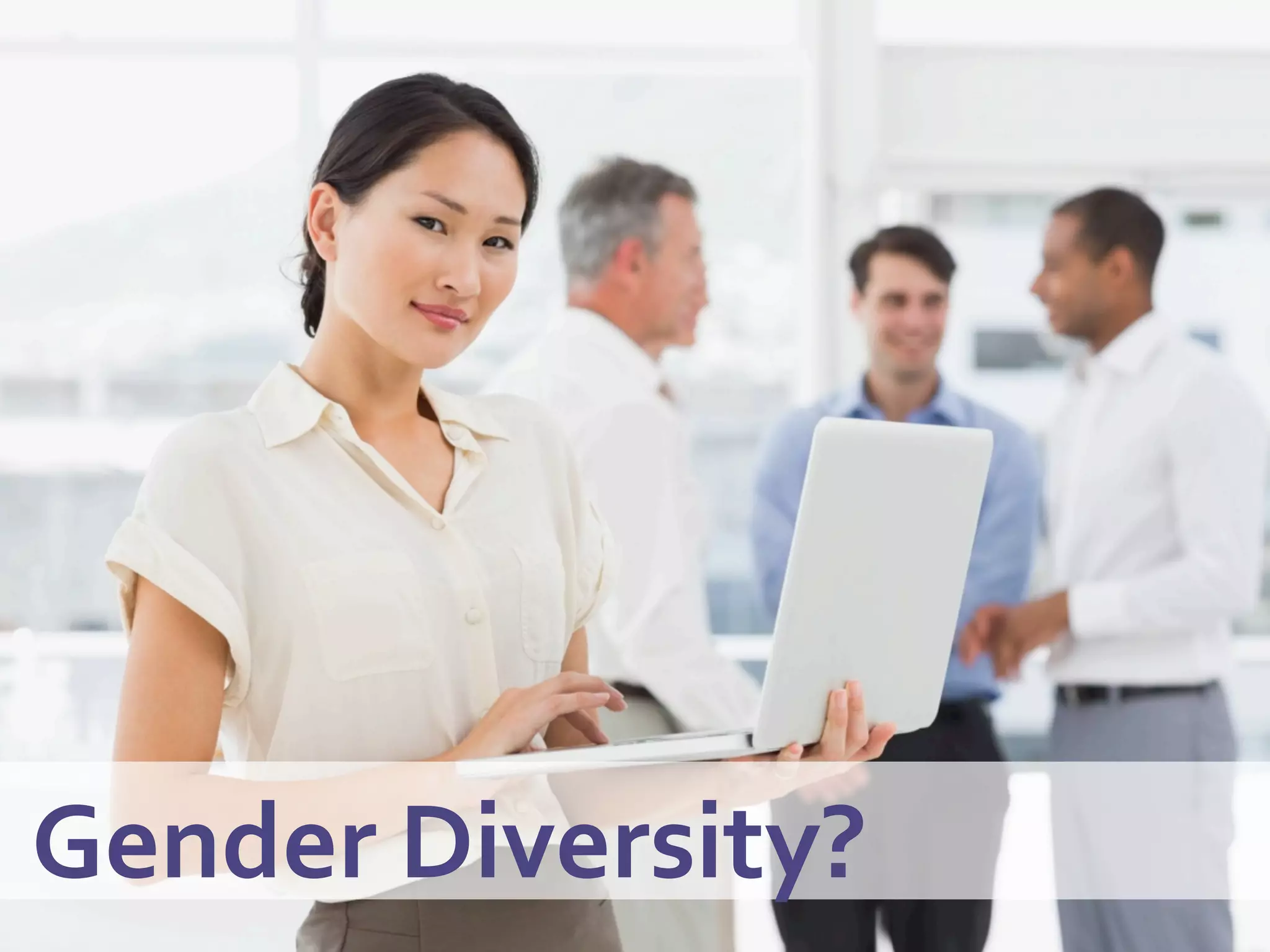  Gender	
  Diversity?	
  
 