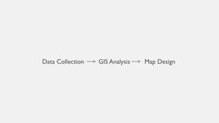 Data Collection GIS Analysis Map Design