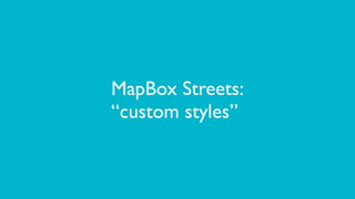 MapBox Streets:
“custom styles”