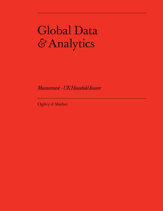 Global Data
& Analytics


Measurement - UK Household Insurer

Ogilvy & Mather
 
