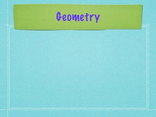 Geometry
 