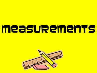 measurements
 