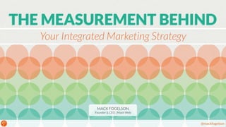 SearchLove London | Mackenzie Fogelson, 'The Measurement Behind Your Integrated Marketing Strategy' 