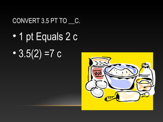 CONVERT 3.5 PT TO __C.

• 1 pt Equals 2 c
• 3.5(2) =7 c
 
