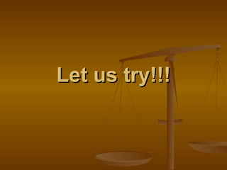 Let us try!!! 