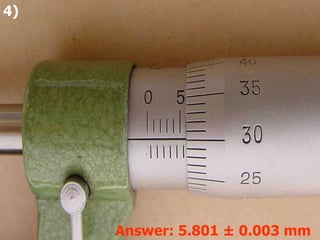 4) Answer: 5.801 ± 0.003 mm 