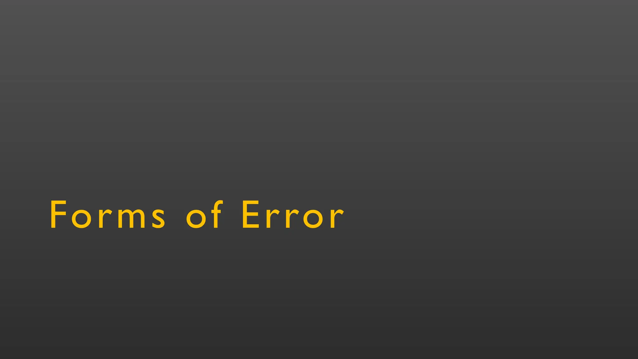 Forms of Error
 