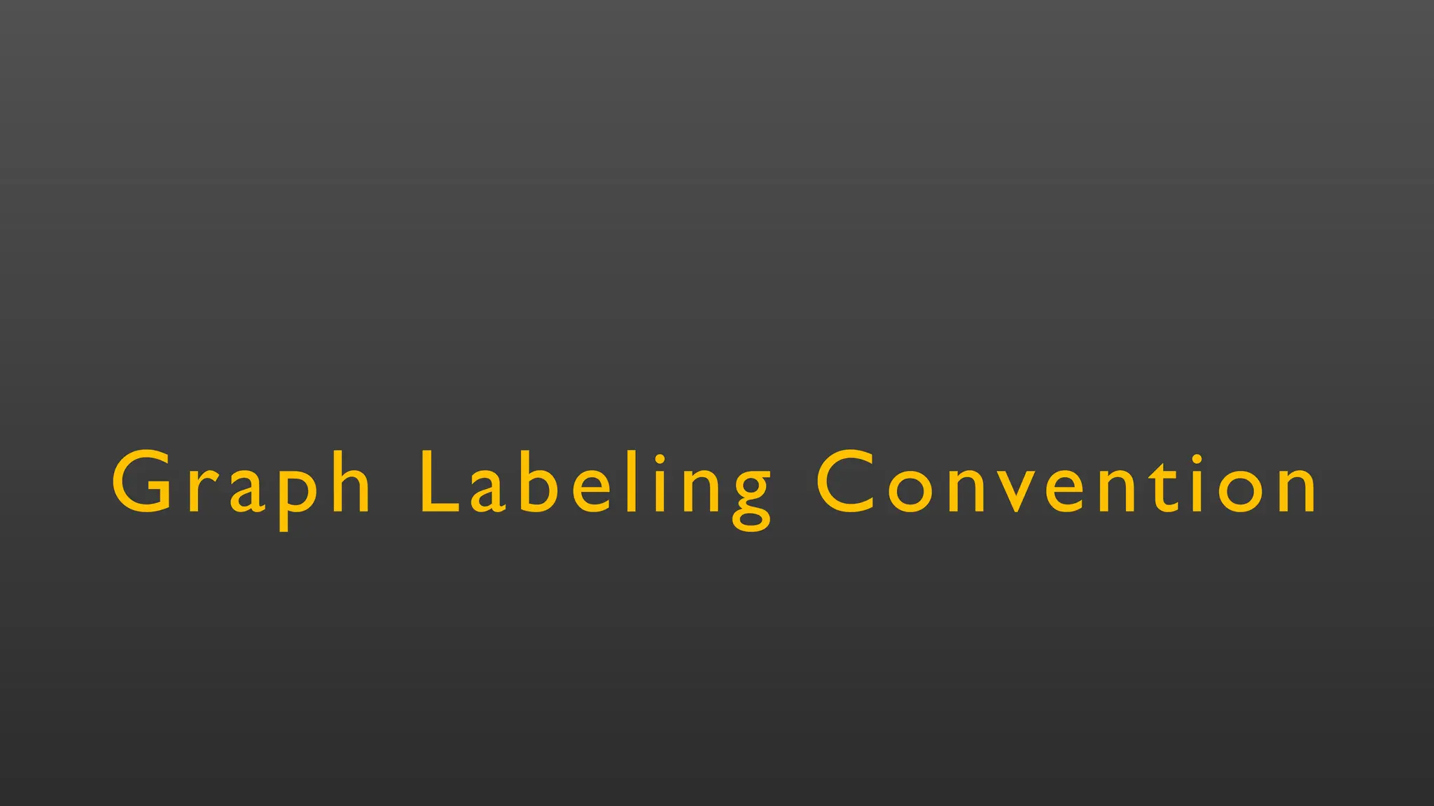 Graph Labeling Convention
 