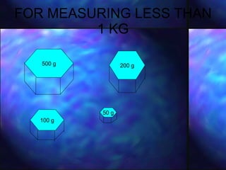 FOR MEASURING LESS THAN 1 KG 500 g 200 g 100 g 50 g 