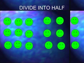 DIVIDE INTO HALF 