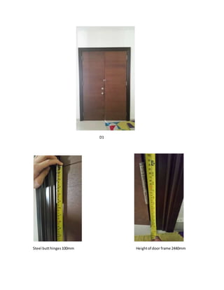 D1
Steel butthinges100mm Heightof door frame 2440mm
 