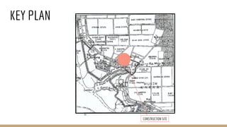 KEY PLAN
CONSTRUCTION SITE
 