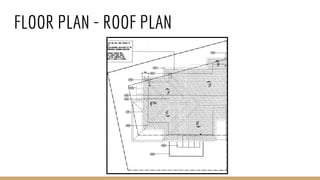 FLOOR PLAN - ROOF PLAN
 
