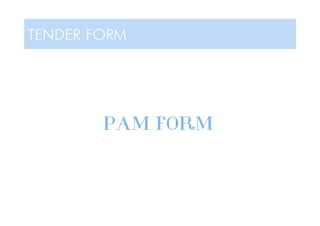 TENDER FORM
PAM FORM
-
 
