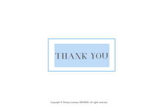 THANK YOU
Copyright © Oompa Loompa SDN.BHD. All rights reserved.
 
