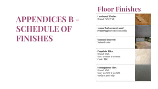 Floor Finishes
Laminated Timber
Brand: INNOVAR
20mm thick cement-sand
rendering trowelled smoothly
Stamped concrete
Natural color
Porcelain Tiles
Brand: MML
Size: 600mm x 600mm
Code: TBC
Homogenous Tiles
Brand: MML
Size: 300MM X 300MM
Surface: anti-slip
APPENDICES B -
SCHEDULE OF
FINISHES
 