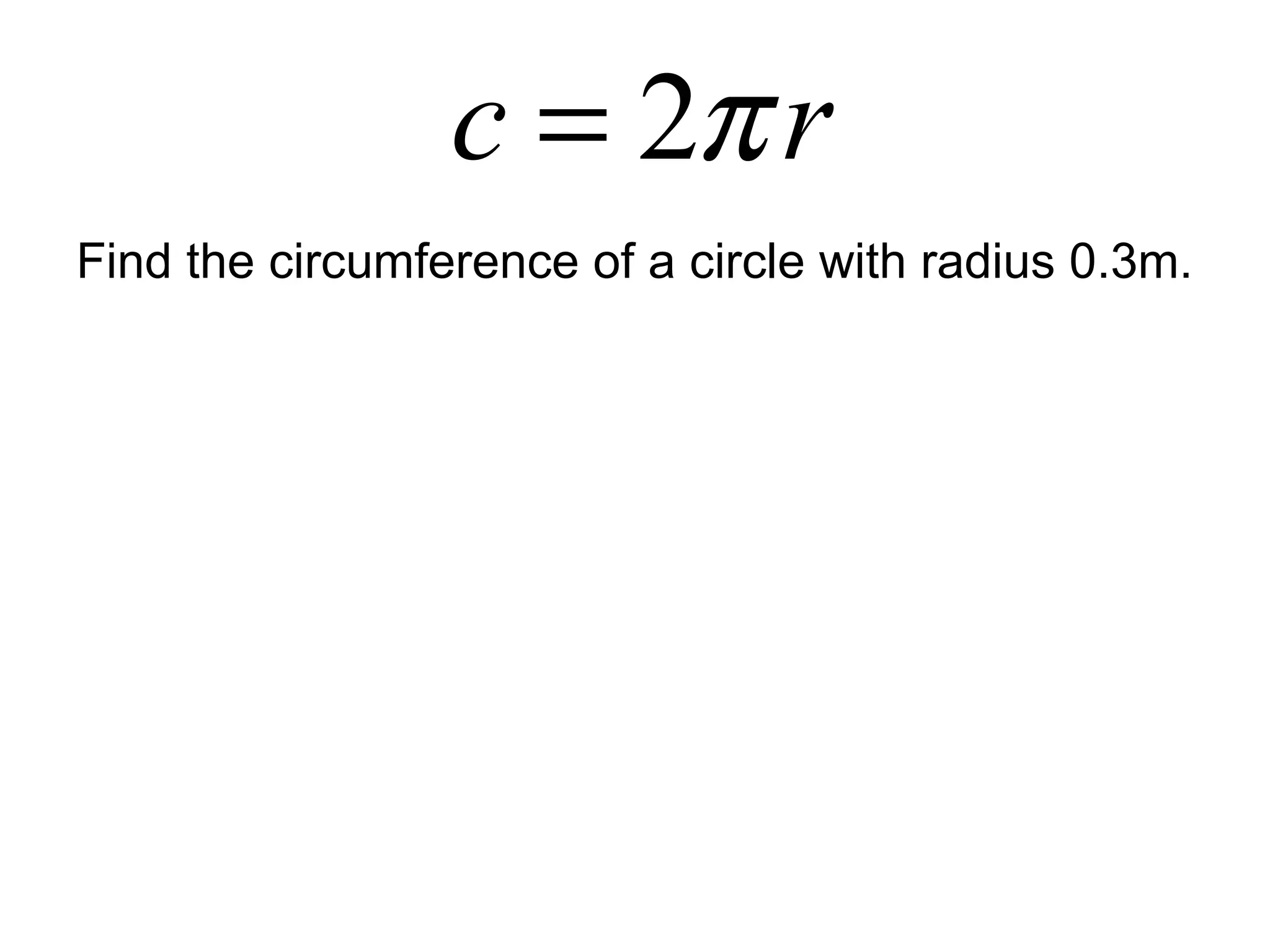 Find the circumference of a circle with radius 0.3m. 