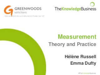 Greenwoods Solicitors is a trading name of Parabis Law LLP

Measurement
Theory and Practice
Hélène Russell
Emma Dufty
©TheKnowledgeBusiness

 