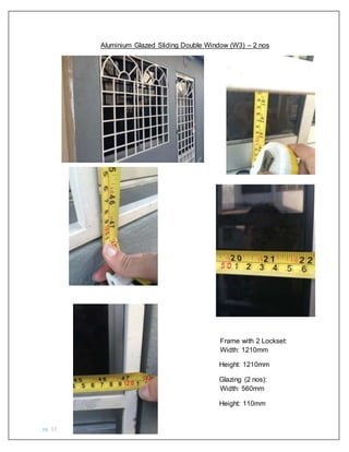 pg. 12
Aluminium Glazed Sliding Double Window (W3) – 2 nos
Frame with 2 Lockset:
Width: 1210mm
Height: 1210mm
Glazing (2 nos):
Width: 560mm
Height: 110mm
 
