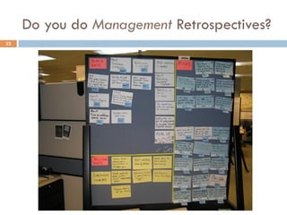 Do you do Management Retrospectives?
32
 
