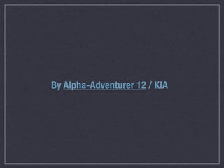 By Alpha-Adventurer 12 / KIA
 