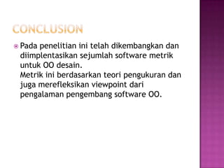 Tidakterdapatnilai threshold spesifikpadametriks RFC. NamunChidamber and Kemerermenyarankansemakinbesarnilai RFC, semakinbesar level pemahaman yang diperlukansebagaibagiandari testerMetric 5: Response For a Class (RFC)Definisi