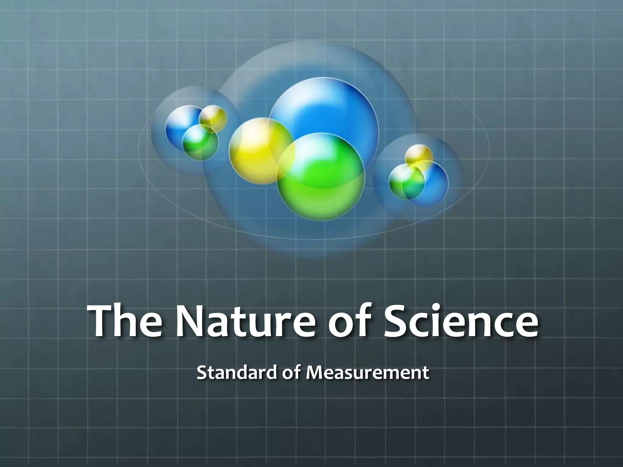The Nature of ScienceStandard of Measurement
